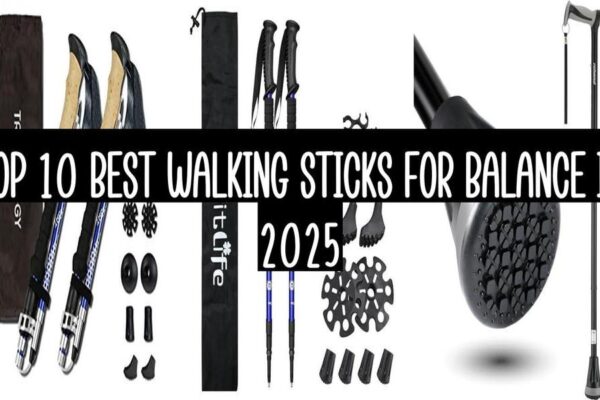 Top 10 Best Walking Sticks For Balance In 2025