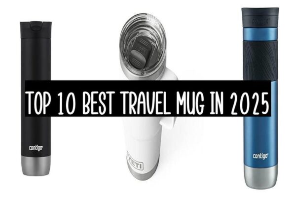 Top 10 Best Travel Mug In 2025